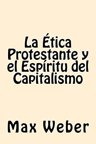 La Etica Protestante y el espiritu del Capitalismo von CREATESPACE